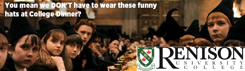 Renison University College, you mean we don't have to wear these funny hats at college dinner