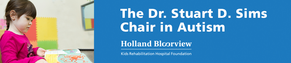The Dr. Stuart D. Sims Chair in Autism | Holland Bloorview