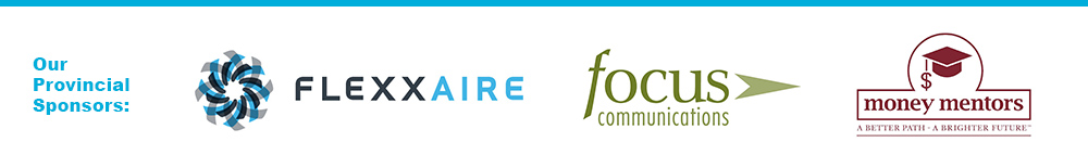Our Provincial Sponsors: Flexxaire, Focus Communications, Money Mentors