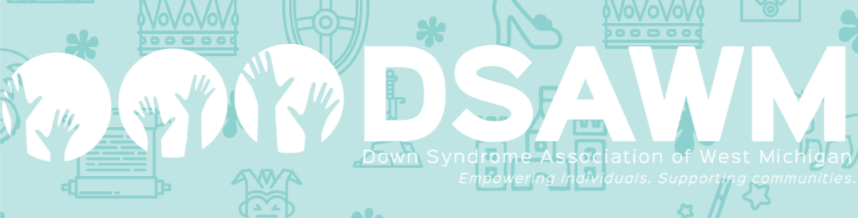 Down Syndrome Association of West Michigan | Empowering Individuals. Supporting Communities.