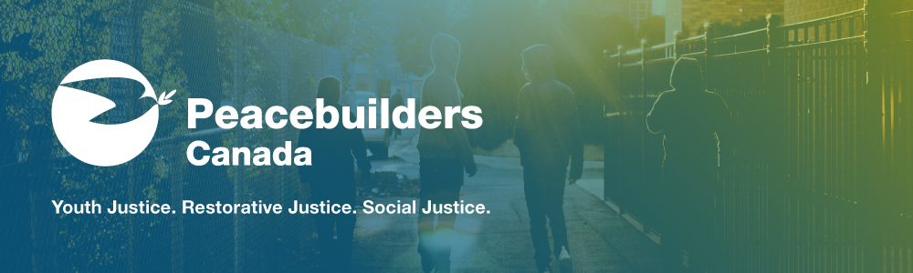 Peacebuilders Canada: Youth Justice, Restorative Justice, Social Justice